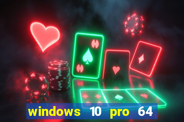 windows 10 pro 64 bits iso